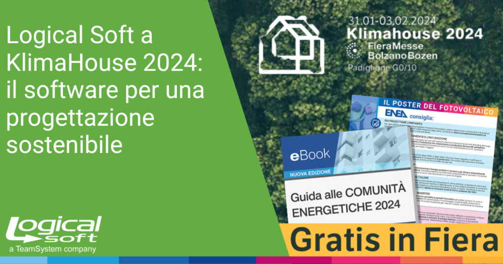 Scopri a Klimahouse 2024 il software Logical Soft per progettare edifici sostenibili e ritira gratis il libro sulle comunità energetiche e il Poster del Fotovoltaico